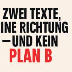 Schlagzeilengrafik mit dem Titel „Zwei Texte, eine Richtung – und kein Plan B“ in markanter Typografie | Bildidee gemeinsam entwickelt mit ChatGPT
